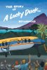 Author Rip Harwood’s New Book, "The Story of a Lucky Duck," is a Captivating Autobiography of the Author's Vast Travels Around the World Throughout His Life