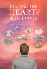 Author CL Hampton’s New Book, "Reading the Heart of Ben Davis," Follows a Family Man as He Seeks Out Answers from God to Guide Him Through His Insecurities About His Life