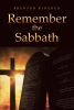 Author Brenson Kingren’s New Book, "Remember the Sabbath," Encourages Readers to Find Peace and Truth in the Everlasting and Eternal Word of God