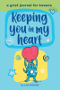 Author Lora Schmidt’s New Book, "Keeping You in My Heart: A Grief Journal for Tweens," is a Helpful Tool for Young Readers Experiencing Grief and Loss