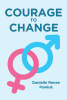Author Danielle Renee Pawluk’s New Book, "Courage to Change," is the Eye-Opening True Story of the Author's Life as a Trans Woman and the Process of Her Transition