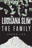 Author Jason Luv’s New Book, "Louisiana Slim the Family," is the Captivating Story of a Young Man Who Pursues His Aspirations of Wealth to Form His Own Enterprise