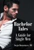 Author Sergio Buononasco, MD’s New Book, "Bachelor Tales," is a Collection of Short Stories and Examples to Help Single Men in Their Search for a Lasting Life Partner