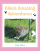 Author Judy Macy’s New Book, "Aiko’s Amazing Adventures," Shares How Giving a Precious Puppy a Cookie Treat Can Turn Out to be an Incredible Adventure