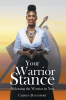 Author Carmen Davenport’s New Book, "Your Warrior Stance: Releasing the Warrior in You," Helps Readers Gain Clarity & Create Self-Worth & Self-Confidence as a Warrior