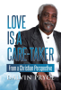 Author Dalvin Pryce’s New Book, "Love is a Caretaker: From a Christian Perspective," Explores How God's Ultimate Commandment of Loving Others Can be the Hardest to Keep