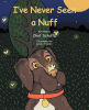 Chet Schultz’s New Book, "I’ve Never Seen a Nuff," is a Charming Story About a Probing Pooch Who Loves to Explore Her Backyard for the Elusive Nuff