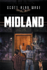 Author Scott Alan Wade’s New Book, "Midland," Follows a Young Teenage Girl Who Finds Herself on the Run from Both Zombies and Humans While Searching for Medicine