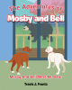 Author Travis J. Frantz’s New Book, “The Adventures of Mosby and Bell: Mosby And Bell Meet Mr. Bear,” Centers Around Two Dogs Who Work Together to Protect Their Home