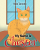 Author Nola Taracko’s New Book, “My Name Is Chester,” Centers Around the Life of Chester, a Cat Who Loves His Family But Sometimes Needs a Place to Hide and be Alone