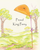 Lydia Harris’s Newly Released "Proud King Perry" is a Delightful Tale of the Dangers of Becoming Too Prideful