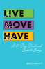 Greg Fawcett’s Newly Released "Live | Move | Have: a 21-Day Devotional Guide to Being" is a Thoughtful Resource That Encourages Spiritual Reflection and Growth