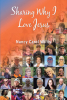 Nancy Carol Willis’s Newly Released "Sharing Why I Love Jesus" is an Interactive Reading Experience That Builds and Explores One’s Foundational Faith