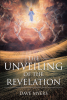 Dave Myers’s Newly Released "The Unveiling of the Revelation" is an Articulate Exploration of the Complexities of Revelation