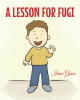 Irene Grace’s Newly Released "A Lesson for Fugi" is a Charming Celebration of the Differences That Make Us Special
