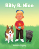 Hannah Gingery’s Newly Released "Billy B. Nice" is a Charming Preschool Adventure That Encourages Being Kind to Others
