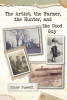 Diane Buzzell’s Newly Released "The Artist, the Farmer, the Hunter, and the Good Guy" is an Enjoyable Family History That Takes Readers to the Heart of Farm Country