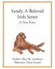 Alice M. Leishman’s Newly Released "Sandy, A Beloved Irish Setter: A True Story" is an Important Message for Children