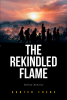 Hunter Frens’s New Book, "The Rekindled Flame: Dythea Dynasty," Follows an Outbreak of War Between Two Enemy Factions on a Desolate Planet Known as Dythea