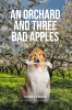 Thomas Conrad’s New Book, “An Orchard and Three Bad Apples,” is a Series of Short Stories in Which Crimes Are Plotted, Murders Are Investigated, and Secrets Are Revealed
