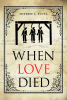 Sherrie L. Pluta’s New Book, "When Love Died," Recounts the True Events Surrounding the Gruesome Murder Committed by Three Brothers in the Name of Greed and Corruption