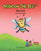 Jan Sherman’s New Book, "Bee Good (and Love Others)," Follows a Young Boy Who Learns to Love and Accept His Younger Sister After Years of Not Being Kind to Her