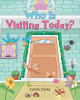 Author Connie Clarke’s New Book, "Who Is Visiting Today?" Invites Young Readers and Listeners to Imagine They Could be the Host to Eight Unusual Visitors
