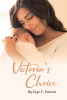 Author Faye C. Warren’s New Book, "Victoria's Choice," is a Thought-Provoking Story of a Wife and Mother Who Must Make a Difficult Decision at the End of Her Life