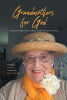 Author Lois Ryan’s New Book, "Grandmothers for God," is a Beautiful Series of Blog Posts Designed to Guide Readers Towards Building a Powerful Connection with the Lord