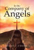 Author Diane L. O'Brien’s New Book, "In the Company of Angels," Explores How Opening One's Heart to the Lord Can Change Not Only One's Life, But the World