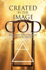 Author Otis Lee Gaston, Jr.’s New Book, “Created in the Image of God: The Trichotomy of Man, Compared and Contrasted to the Trinity of God,” is a Thought-Provoking Work