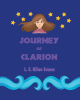 L. E. Kline Evans’s New Book, "Journey of Clarion," is an Exciting and Adventurous Children’s Story That Tells the Tale of Clarion and an Ornate and Curious Book