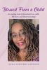 Author Linda Winphrie Johnson’s New Book, "Blessed from a Child," is a Compelling and Heartfelt Memoir of the Unbreakable Bond of a Family and God’s Incredible Love