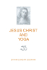 Shyam Sundar Goswami’s Newly Released "Jesus Christ and Yoga" is a Fascinating Study of the Life Christ from a Unique Interreligious Perspective