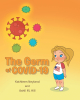 Kathleen Neyland and Ashli M. Hill’s Newly Released "The Germ of COVID-19" is a Reassuring Narrative for Young Readers Learning About COVID-19