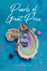 Lucy Allen’s Newly Released "Pearls of Great Price" is an Insightful Resource for Learning How to Find Inspiration in the Simplest of Moments