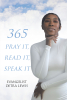 Evangelist Detra Lewis’s Newly Released “365 Pray it, Read it, Speak it: Daily Devotional” is a Powerful Devotional That Will Uplift and Comfort