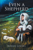 Ronnie Jowers’s Newly Released "Even a Shepherd" is a Creative Perspective of What Life Could Have Been Like for a Young Shepherd Who Witnessed a Miracle