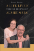 Ronald Hogrefe’s Newly Released "A Life Lived Through the Eyes of Alzheimers" is a Poignant Reflection on the Struggles and Joys of Being a Caregiver