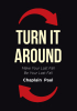Chaplain Paul’s Newly Released “Turn It Around: Make Your Last Fall Be Your Last Fall” is a Challenge to Break Old Habits and Live Anew in the Grace of God