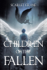 Scarlet Crane’s Newly Released "Children of the Fallen" is an Imaginative Action Adventure That Takes Readers Into a New Realm of the Battle of Good and Evil