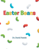 Dr. David Patrick’s Newly Released "Easter Beans" is a Fun Balance of Foundational Skills and a Message of the Real Reason We Celebrate the Easter Holiday