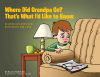 Gerald Robison’s Newly Released "Where Did Grandpa Go? That’s What I’d Like to Know" is a Compassionate Narrative That Helps Young Readers Comprehend Death