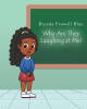 Brenda Prowell Blue’s Newly Released “Why Are They Laughing at Me?” is an Encouraging Narrative That Helps Readers Understand Bullying