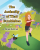Bryan Buttram’s Newly Released "The Audacity of That Bumblebee" is a Charming Tale of the Wonders Found Within a Simple Backyard