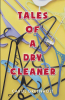 Carol Greenholt’s Newly Released "Tales of a Dry Cleaner" is a Creative Memoir That Explores the Highs and Lows of Working in the Dry-Clean Business