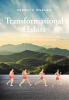 Rebecca Whelan’s New Book, "Transformational Habits," Explores Habits One Can Incorporate Into Their Daily Routine to Make Impactful Changes to One's Overall Health