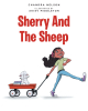 Chandra Nelson’s New Book, "Sherry and the Sheep," is an Adorable Story of a Young Girl Who Makes It Her Mission to Help Her Friend Count Past Ten Before Falling Asleep