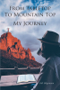 Bill Hilgeman’s New Book, "From Tabletop to Mountain Top: My Journey," Shares the Author’s Empowering Journey of Growing His Faith Throughout His Life