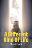Sheri Buck’s New Book, "A Different Kind of Life," is a Stirring Account of How the Author Turned Her Life Around After Her Struggles with Addiction and Domestic Violence